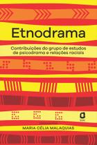 Etnodrama - Contribuições do Grupo de Estudos de Psicodrama e Relações Raciais