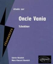 Etude Sur Oncle Vania , Anton Tchekhov