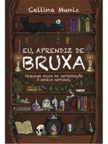 EU, APRENDIZ DE BRUXA - Autor: MUNIZ, CELLINA - MADRAS