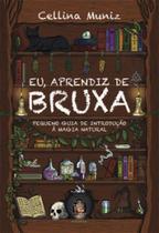 Eu, aprendiz de bruxa: pequeno guia de introdução à magia natural - MADRAS