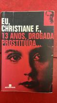 Eu, christiane f., 13 anos, drogada, prostituída.