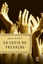 Eu Creio Na Pregação - VIDA EDITORA