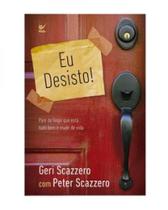 Eu desisto! pare de fingir que está tudo bem e mude de vida - EDITORA VIDA