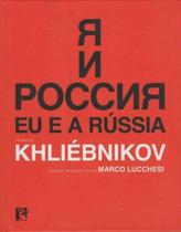 Eu e a Rússia - Poemas de Khliebnikov - BEM-TE-VI EDITORA Eu e a Rússia - Poemas de Khliebnikov - BEM-TE-VI EDITORA