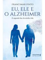 Eu, ele e o alzheimer Eu, ele e o alzheimer