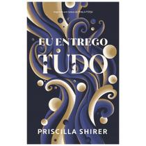 Eu Entrego Tudo, Priscilla Shirer - BV Books