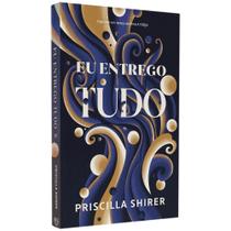 Eu Entrego Tudo Priscilla Shirer