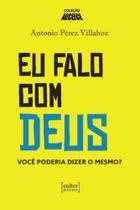Eu falo com Deus - Você poderia dizer o mesmo