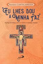 Eu lhes dou a minha paz - a paz de deus, com os outros e consigo mesmo - PAULUS Eu lhes dou a minha paz - a paz de deus, com os outros e consigo mesmo - PAULUS