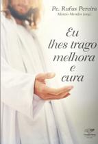 Eu Lhes Trago Melhora e Cura Eu Lhes Trago Melhora e Cura