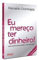 Eu Mereco Ter Dinheiro: Como Ser Feliz para Sempre na Vida Financeira