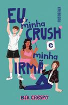 Eu, Minha Crush e Minha Irmã Eu, Minha Crush e Minha Irmã