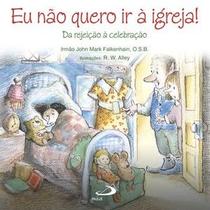 Eu não quero ir à igreja! - Paulus Editora Eu não quero ir à igreja! - Paulus Editora