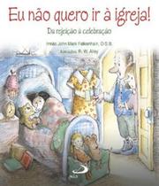 Eu Nao Quero Ir A Igreja! - PAULUS