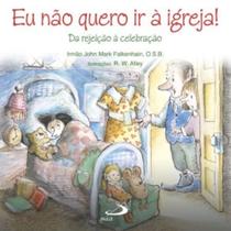 Eu nao quero ir a igreja - PAULUS Eu nao quero ir a igreja - PAULUS