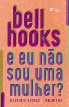 Eu Não Sou Uma Mulher Eu Não Sou Uma Mulher