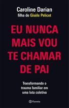 Eu Nunca Mais Vou Te Chamar de Pai Eu Nunca Mais Vou Te Chamar de Pai