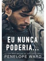 Eu nunca poderia. Eu nunca poderia.
