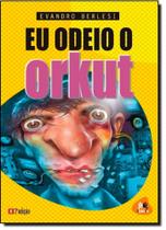 Eu Odeio o Orkut - BESOUROBOX