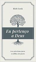 Eu pertenço a Deus - Editora Monergismo