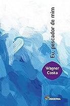 Eu, pescador de mim Paperback Costa, Wagner