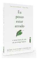 Eu Posso Estar Errado e Outras Lições de Vida de Um Monge Budista