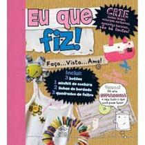 Eu que fiz - colecao feito a mao Eu que fiz - colecao feito a mao