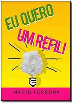 Eu quero um refil! - CLUBE DE AUTORES