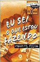 Eu Sei o que Estou Fazendo Paperback Manuel Filho Eu Sei o que Estou Fazendo Paperback Manuel Filho