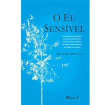 Eu sensível, O: Um Encontro na Esquina da Rua dos Sentimentos com a Rua das Sensações, no Bairro do Pensamento, na Cidad Eu sensível, O: Um Encontro na Esquina da Rua dos Sentimentos com a Rua das Sensações, no Bairro do Pensamento, na Cidad