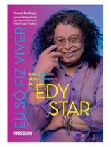Eu só fiz viver: a história oral desavergonhada de edy star