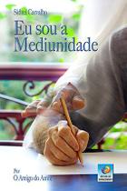 Eu sou a mediunidade - Editora do Conhecimento Eu sou a mediunidade - Editora do Conhecimento