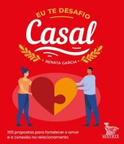 Eu Te Desafio - Casal - 100 Propostas Para Fortalecer o Amor e a Conexão No Relacionamento Eu Te Desafio - Casal - 100 Propostas Para Fortalecer o Amor e a Conexão No Relacionamento