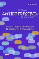 Eu tomo antidepressivo, graças a deus!