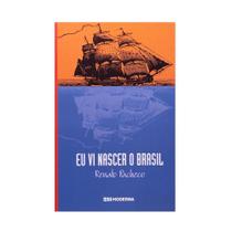 Eu Vi Nascer O Brasil - Coleção Veredas - Editora Moderna