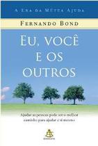 Eu, Voce e os Outros - Ajudar as Pessoas Pode Ser o Melhor Caminho para Aju Eu, Voce e os Outros - Ajudar as Pessoas Pode Ser o Melhor Caminho para Aju