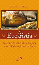 Eucaristia, a: jesus cristo se faz alimento para u Eucaristia, a: jesus cristo se faz alimento para u