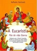 Eucaristia, a - pao de vida eterna - EDITORA E DISTRIBUIDORA CULTOR