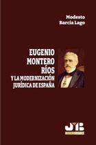 Eugenio Montero Ríos y la modernización jurídica de España - J.M. BOSCH EDITOR