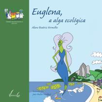Euglena, a alga ecológica - VIEIRA E LENT