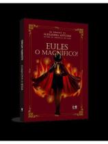 Eules, o magnífico!