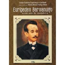 Eurípedes Barsanulfo - Cem Anos de Saudades Eurípedes Barsanulfo - Cem Anos de Saudades