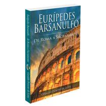 Eurípedes Barsanulfo - De Roma a Sacramento - LEEPP