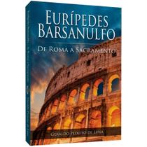 Eurípedes Barsanulfo de Roma a Sacramento - Livraria Chico Xavier Eurípedes Barsanulfo de Roma a Sacramento - Livraria Chico Xavier