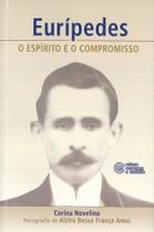 Eurípedes: O Espírito e o Compromisso - Biografia Romanceada Eurípedes: O Espírito e o Compromisso - Biografia Romanceada