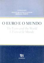 Euro e o Mundo, O - ALMEDINA Euro e o Mundo, O - ALMEDINA