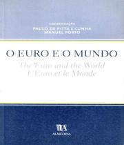 Euro e o mundo, o - ALMEDINA