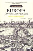 Europa - A Luta Pela Supremacia: a Luta Pela Supremacia - De 1453 aos Nossos Dias