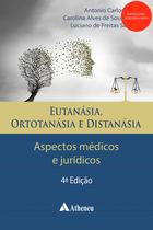 Eutanásia, Ortotanásia e Distanásia Aspectos Médicos e Jurídicos Eutanásia, Ortotanásia e Distanásia Aspectos Médicos e Jurídicos