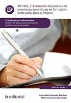Evaluación del proceso de enseñanza-aprendizaje en Formación Profesional para el Empleo. SSCE0110 - Docencia de la formación profesional para el emple - IC Editorial